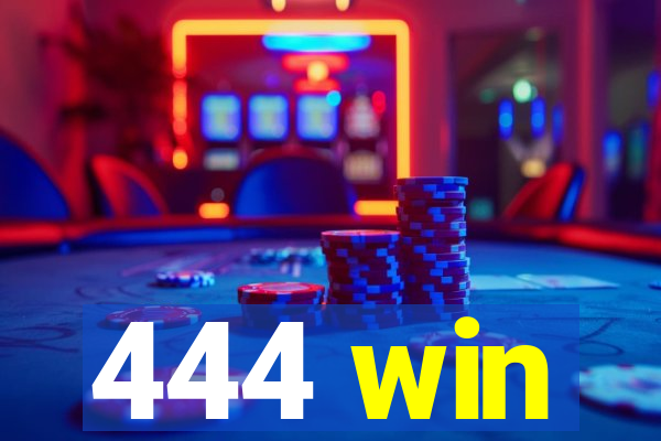 444 win